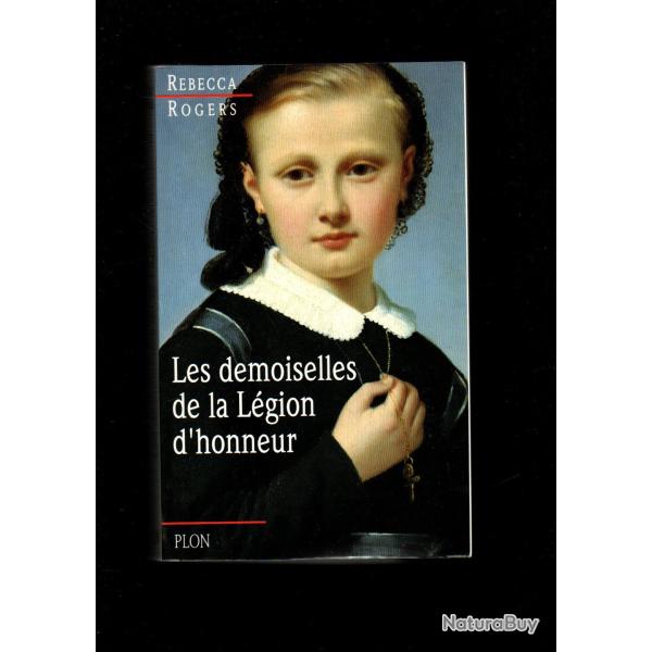 les demoiselles de la l�gion d'honneur de rebbecca rogers , les loges, �couen , saint-denis