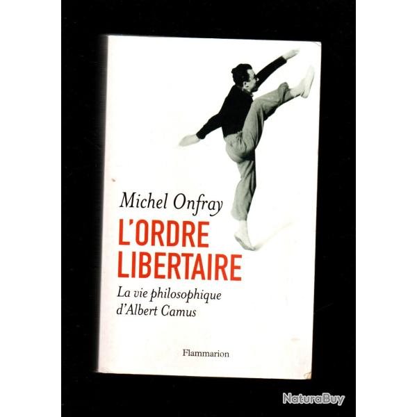 l'ordre libertaire la vie philosophique d'albert camus de michel onfray